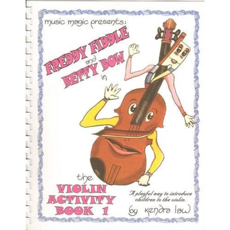 Music Magic’s Violin Activity Book 1 Freddie Fiddle and Betty Bow. By Kendra Law.