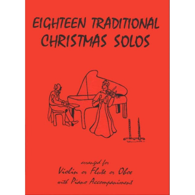 18 Traditional Christmas Solos – Flute, Oboe, or Violin and Piano – arranged by Daniel Kelley – edited by Florence Titmus – Last Resort Music