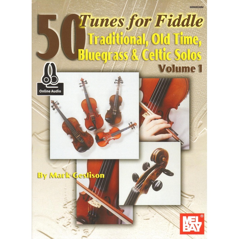 50 Tunes for Fiddle, Volume 1: Traditional, Old Time, Bluegrass and Celtic Solos – Violin solo with Online Audio – by Mark Geslison – Mel Bay Publications