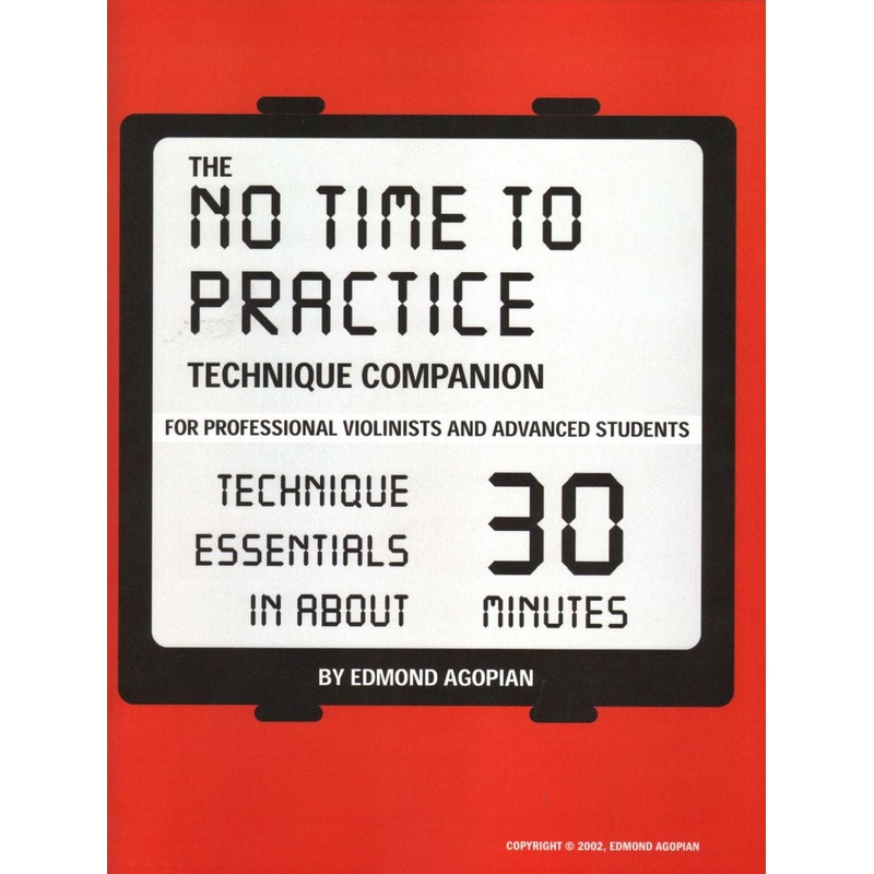 Agopian, Edmond – The No Time To Practice Technique Companion: Technique Essentials in About 30 Minutes