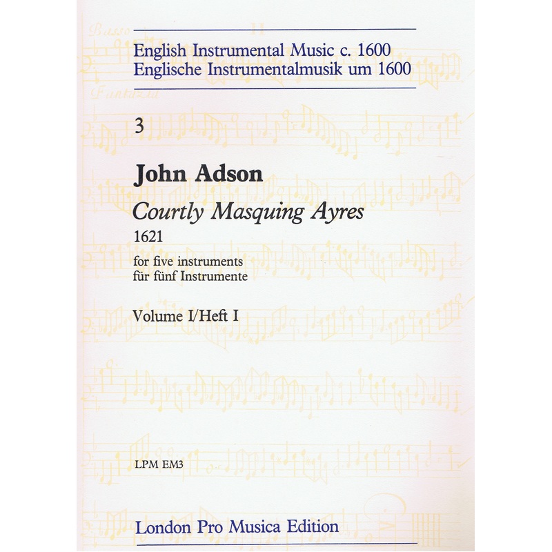 Adson: Courtly Masquing Ayres for 5 Instruments, Vol. 1